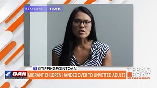 Tipping Point - Migrant Children Handed Over To Unvetted Adults