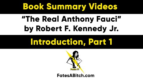 SUMMARY VIDEO 1 - INTRODUCTION Part 1, THE REAL ANTHONY FAUCI by Robert F. Kennedy, Jr.