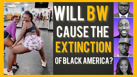 Will BW cause the extinction of black America?