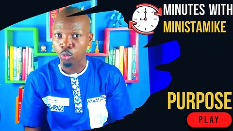 PURPOSE - Minutes With MinistaMike, FREE COACHING VIDEO