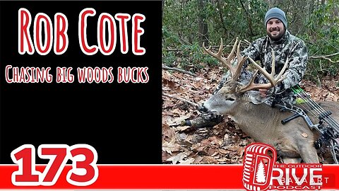 173: Chasing Big Woods Bucks with Rob Cote