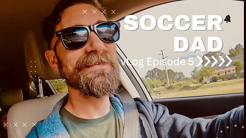 vLog 005 Soccer Dad