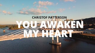 YOU AWAKEN MY HEART (Official Lyric Video) - Christof Patterson