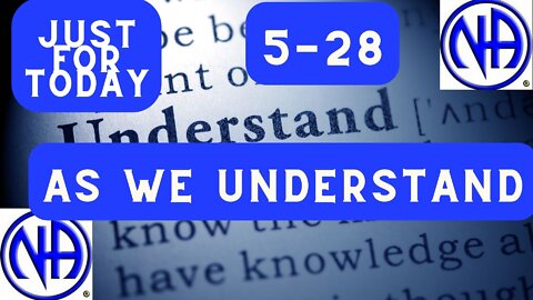 As we understand - 5-28 - Just for Today N A" Daily Meditation - #jftguy #jft