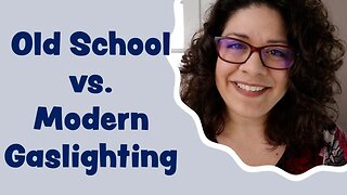 "Old School" vs. Modern Gaslighting with Examples (Gaslighting Mini-Course 1/10)