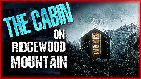 "The Cabin on Ridgewood Mountain" Creepypasta | Scary Stories | Mrs Nightmare