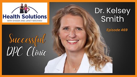 EP 469: Successful Direct Primary Care Clinic with Dr. Kelsey Smith and Shawn & Janet Needham R. Ph.
