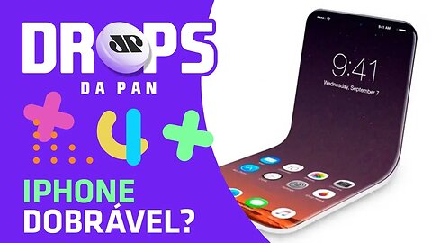 Iphone DOBRÁVEL? | DROPS da Pan - 13/02/20