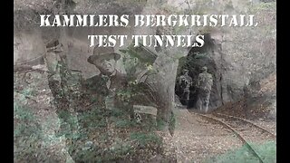 LAST NAZI SECRET - GENERAL KAMMLER'S BERGKRISTALL TEST TUNNELS
