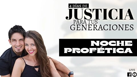 Justicia Para Tus Generaciones (Noche 4) - Noche Profética