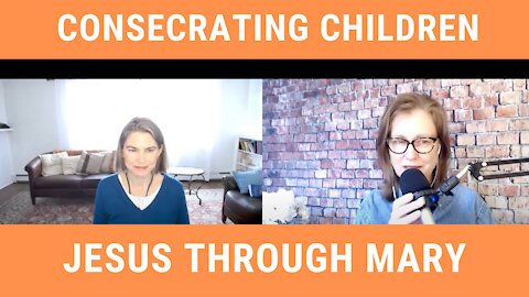 Consecrating Our Children to Jesus w/ Blythe Kaufman: Episode 65