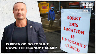 Ep. 1576 Is Biden Going To Shut Down The Economy Again? - The Dan Bongino Show