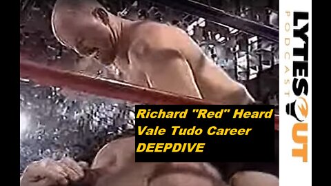 Richard "Red" Heard Vale Tudo Career DEEPDIVE / Chris Lytle Vault