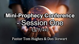 Mini-Prophecy Conference - Session One - 3/7/21