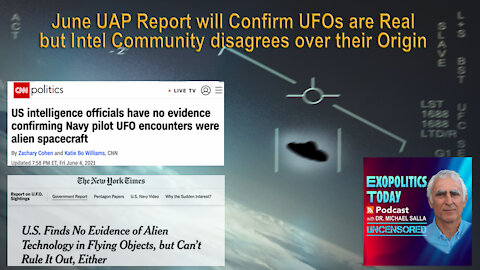 June UAP Report will Confirm UFOs are Real but Intel Community disagrees over their Origins