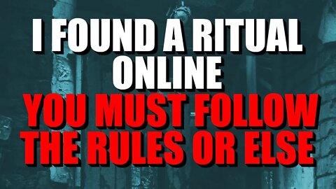 "I Found A Ritual Online, You Must Follow The Rules Or Else" Creepypasta | Nosleep Horror Story