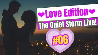 The Quiet Storm Live! ❤Love Edition❤E06 S1 | Slow Jams/RNB