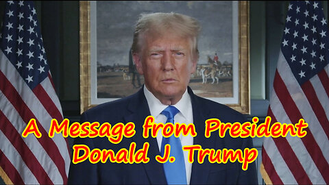 A Message from President Donald J. Trump