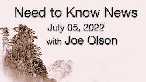 Need to Know News (5 July 2022) with Joe Olson