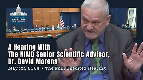 A Hearing With The NIAID Senior Scientific Advisor, Dr. David Morens (The Full, Unedited Hearing)