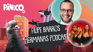 FILIPE BARROS E FERNANDA LACERDA, SIL ESTEVES E DREADHOT (HERMANAS PODCAST) - PÂNICO - 28/07/21