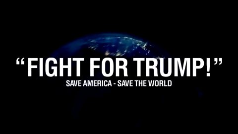 Fight For Trump! Save America! Save The World