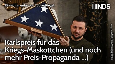 Karlspreis für das Kriegs-Maskottchen (und noch mehr Preis-Propaganda …) | Tobias Riegel | NDS