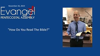 Sunday Morning Service, November 26, 2023 - "How Do You Read The Bible?"