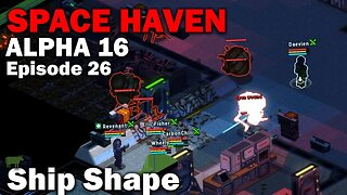 Ship Shape: Space Haven Alpha 16 First Look (Brutal Difficulty) [S1 EP26]