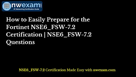 How to Easily Prepare for the Fortinet NSE6_FSW-7.2 Certification | NSE6_FSW-7.2 Questions