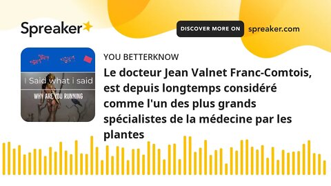 Le docteur Jean Valnet Franc-Comtois, est depuis longtemps considéré comme l'un des plus grands spéc
