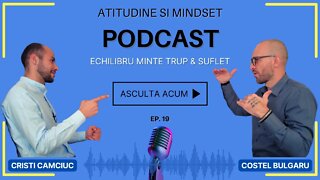 Echilibrul sau Alinierea dintre Minte Trup si Suflet│Podcast Atitudine & Mindset Ep. 19