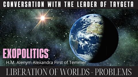 EXOPOLITICS WITH ALENYM OF TEMMER - LIBERATION OF THE EARTH DOES NOT WORK AS PEOPLE EXPECT