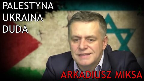 Arkadiusz Miksa o Palestynie, Ukrainie i Dudzie