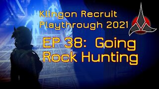 Klingon Recruit Playthrough EP 38: Going Rock Hunting