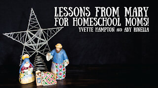 Lessons from Mary for the Homeschool Mom! - Yvette Hampton and Aby Rinella