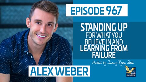 Alex Weber | Standing Up for What You Believe In and Learning from Failure