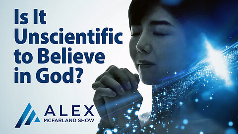 Is It Unscientific to Believe in God? AMS Webcast 626