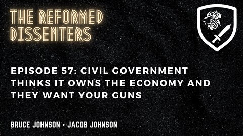 Episode 57: Civil Government Thinks it Owns the Economy and They Want Your Guns