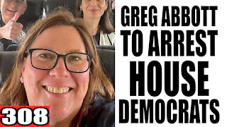 309. Greg Abbott to ARREST House Democrats