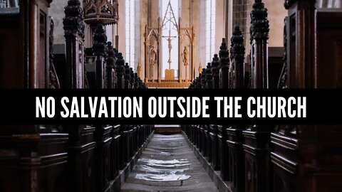 No Salvation Outside of the Church