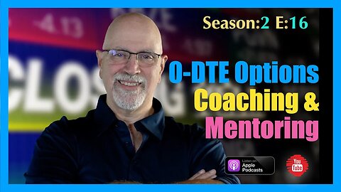 0-DTE Options Coaching and Mentoring - Season 2 Episode 016