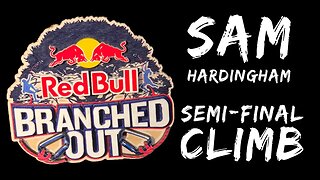 RedBull Branched Out 2019 - Sam Hardingham Semi-final climb