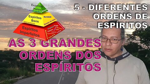 DIFERENTES ORDENS DE ESPÍRITOS - O Livro Dos Espíritos #26