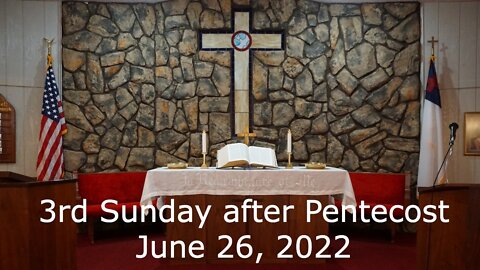 3rd Sunday after Pentecost - June 26, 2022