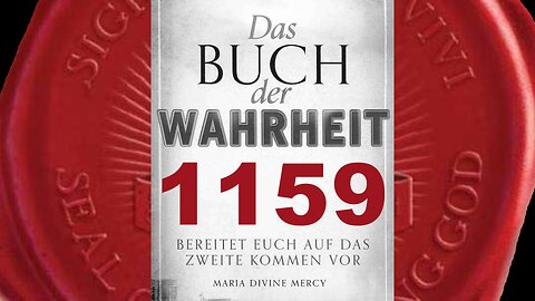 Maria: Um Meinem Sohn wirklich zu dienen, müsst ihr Ihn zuerst lieben (Buch der Wahrheit Nr 1159)