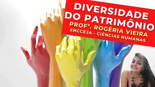 DIVERSIDADE DO PATRIMÔNIO - Profª. Rogéria Vieira - Ciências Humanas - ENCCEJA