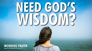 God will give you the WISDOM you need with THIS PRAYER!