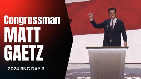 Congressman Matt Gaetz Speech Republican National Convention Milwaukee 2024, Day 3