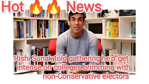 Rishi Sunak told gathering he'd 'get intense on colleges brimming with non-Conservative electors'